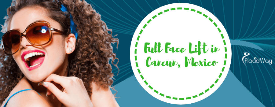 Full Face Lift in Cancun, Mexico